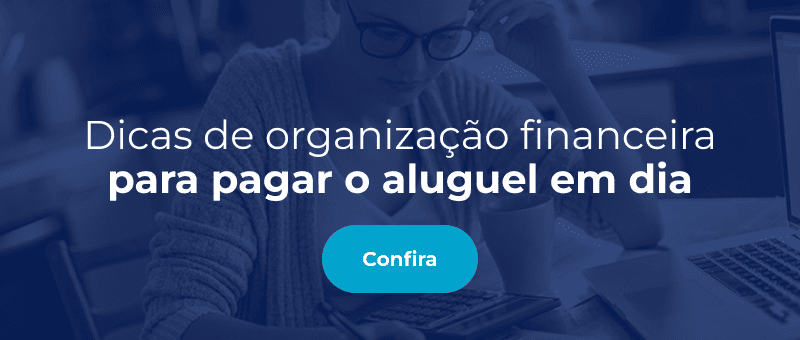 Dicas de organização financeira para pagar o aluguel em dia